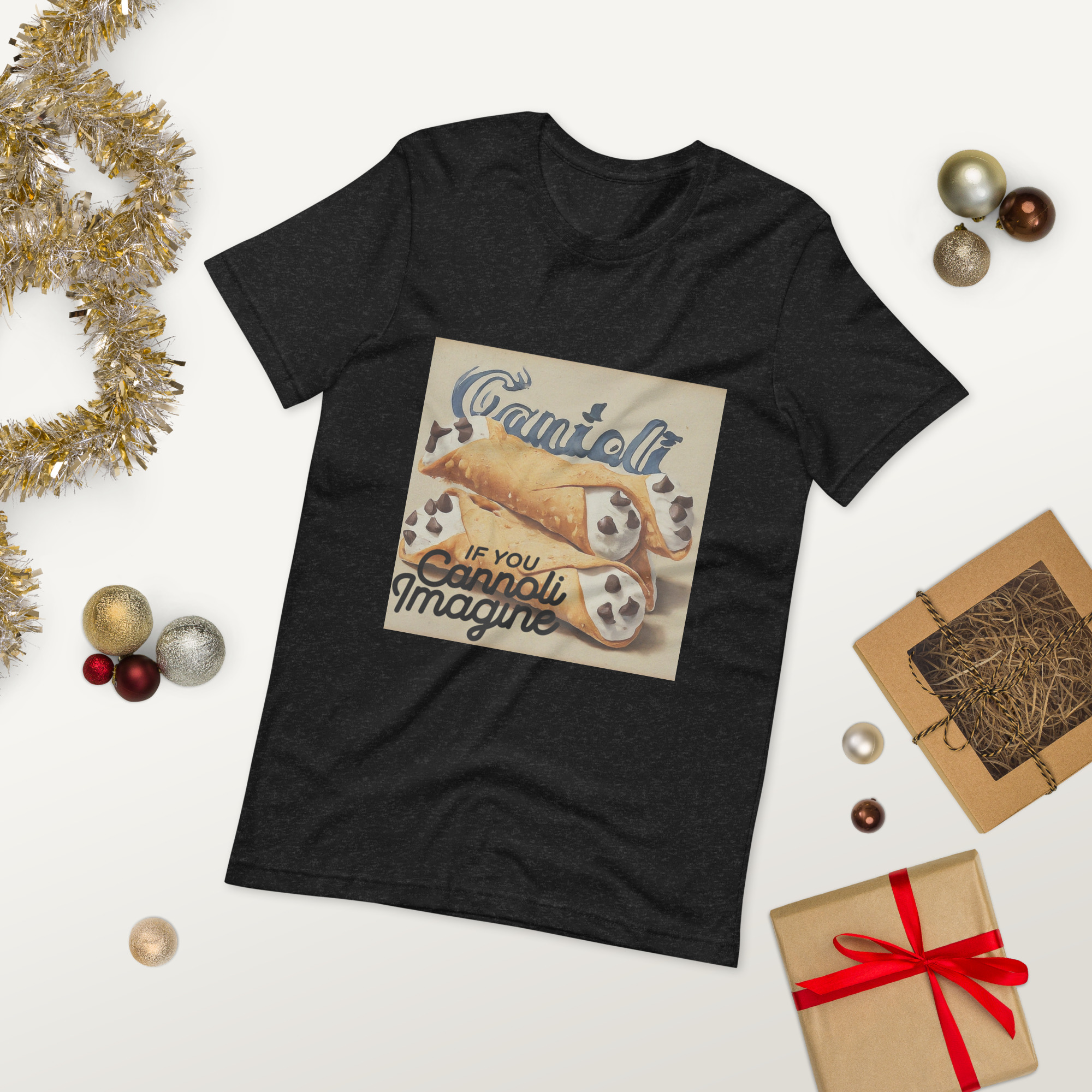 If You Cannoli Imagine Unisex T-Shirt Style 6
