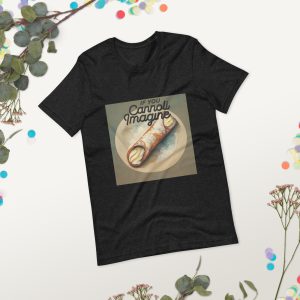 If You Cannoli Imagine Unisex T-Shirt Style 7